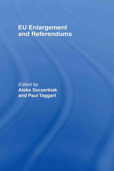 Aleks Szcerbiak, Paul Taggart - EU Enlargement and Referendums, Inbunden