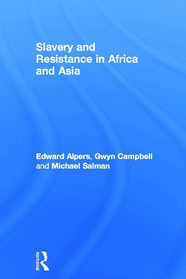 Edward A. Alpers, Gwyn Campbell, Michael Salman - Slavery and Resistance in Africa and Asia, Inbunden