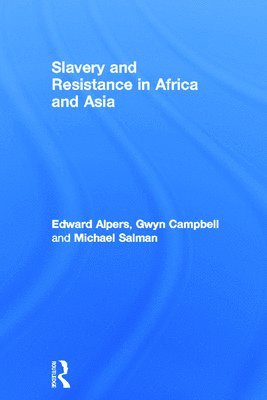 Edward A. Alpers, Gwyn Campbell, Michael Salman, USA) Alpers, Edward A. (University of California, Canada) Campbell, Gwyn (McGill University - Slavery and Resistance in Africa and Asia, Inbunden