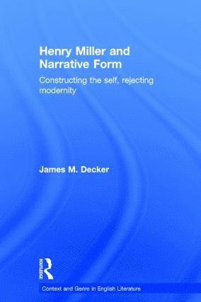 James Decker - Henry Miller and Narrative Form, Inbunden