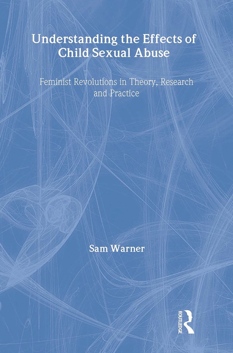 Sam Warner, UK) Warner, Sam (Manchester Metropolitan University - Understanding the Effects of Child Sexual Abuse, Inbunden