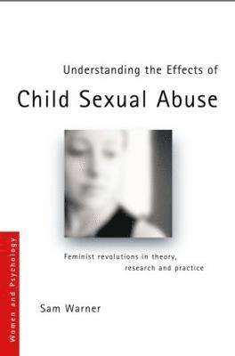 Understanding the Effects of Child Sexual Abuse 1