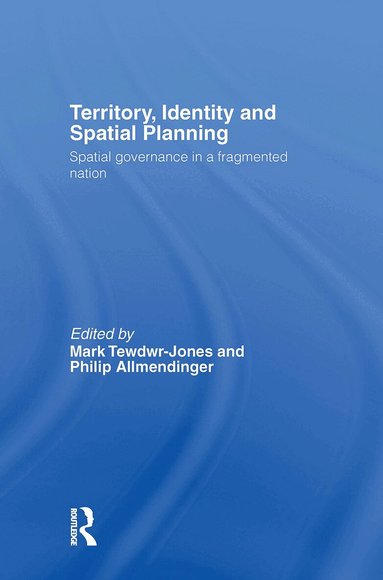 Mark Tewdwr-Jones, Philip Allmendinger - Territory, Identity and Spatial Planning, Inbunden