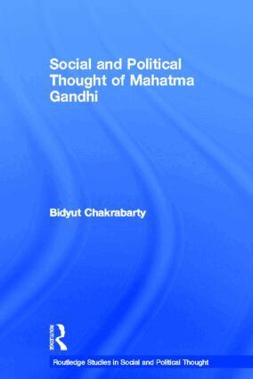 Bidyut Chakrabarty - Social and Political Thought of Mahatma Gandhi, Inbunden
