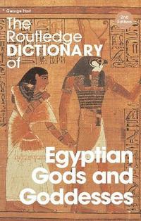 bokomslag The Routledge Dictionary of Egyptian Gods and Goddesses