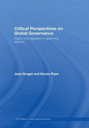 Jean Grugel, Nicola Piper, UK) Grugel, Jean (University of Sheffield, UK) Piper, Nicola (University of Wales, Swansea - Critical Perspectives on Global Governance, Inbunden