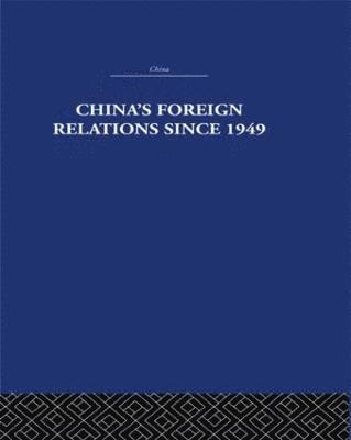 bokomslag China's Foreign Relations since 1949