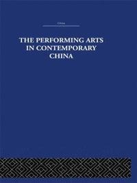 bokomslag The Performing Arts in Contemporary China