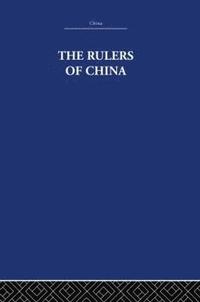 bokomslag The Rulers of China 221 B.C.