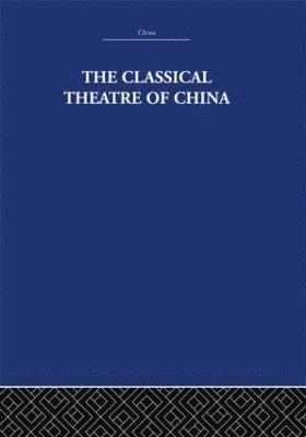 The Classical Theatre of China 1