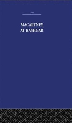 Pamela Nightingale, C.P. Skrine - Macartney at Kashgar, Inbunden