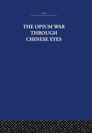 The Arthur Waley Estate, Arthur Waley - Opium War Through Chinese Eyes, Inbunden