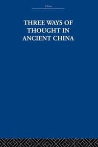 bokomslag Three Ways of Thought in Ancient China