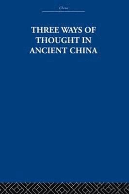 The Arthur Waley Estate, Arthur Waley - Three Ways of Thought in Ancient China, Inbunden