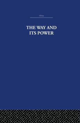 The Arthur Waley Estate, Arthur Waley - Way and Its Power, Inbunden