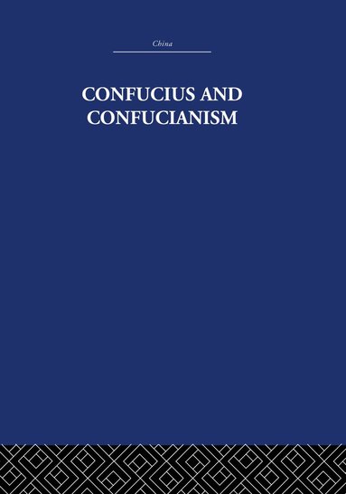 Richard Wilhelm - Confucius and Confucianism, Inbunden