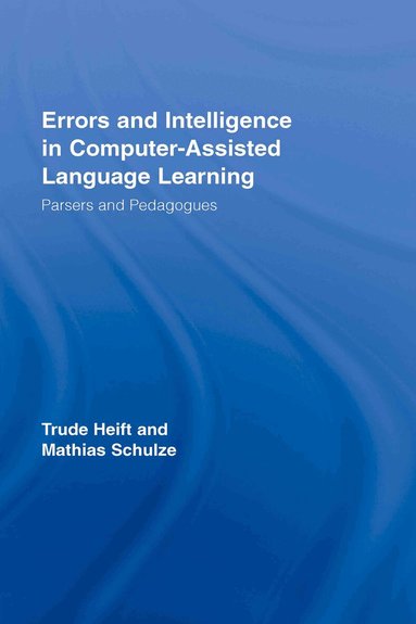 Trude Heift, Mathias Schulze - Errors and Intelligence in Computer-Assisted Language Learning, Inbunden