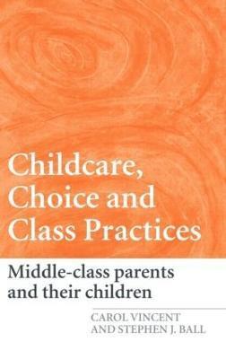 Childcare, Choice and Class Practices 1