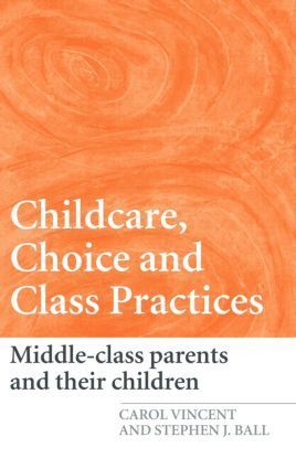 Childcare, Choice and Class Practices 1