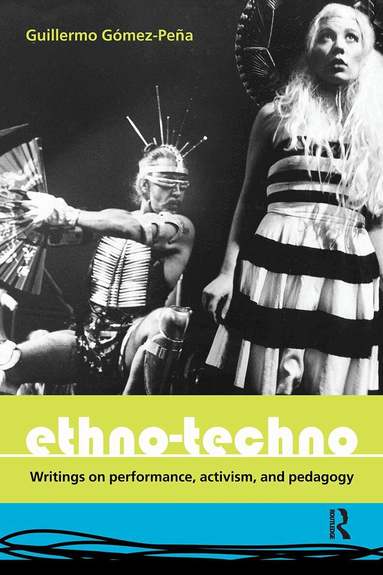 Guillermo Gomez-Pena - Ethno-Techno, Häftad