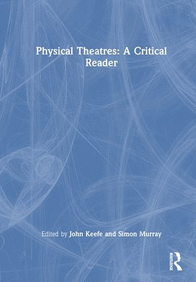 Physical Theatres: A Critical Reader 1