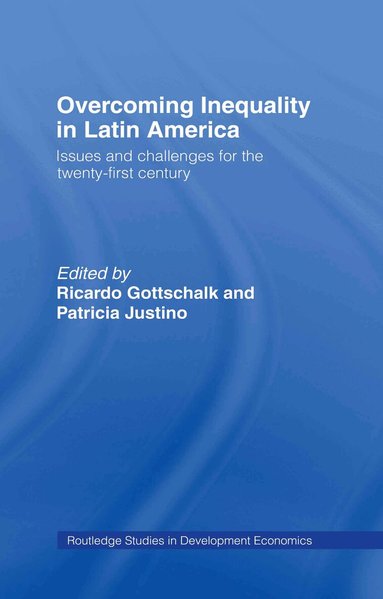 Ricardo Gottschalk, Patricia Justino - Overcoming Inequality in Latin America, Inbunden