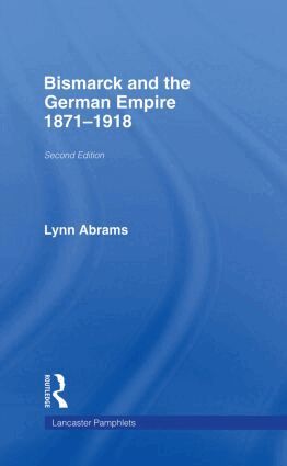 Lynn Abrams - Bismarck and the German Empire, Inbunden