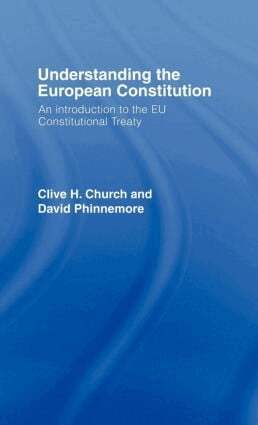 Clive H. Church, David Phinnemore - Understanding the European Constitution, Inbunden