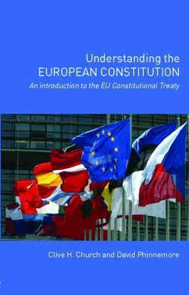 Clive H. Church, David Phinnemore - Understanding the European Constitution, Häftad