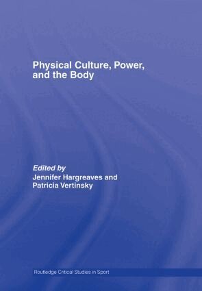 Patricia Vertinsky, Jennifer Hargreaves - Physical Culture, Power, and the Body, Inbunden