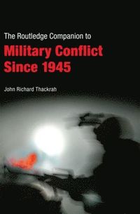 bokomslag Routledge Companion to Military Conflict since 1945