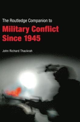 Routledge Companion to Military Conflict since 1945 1