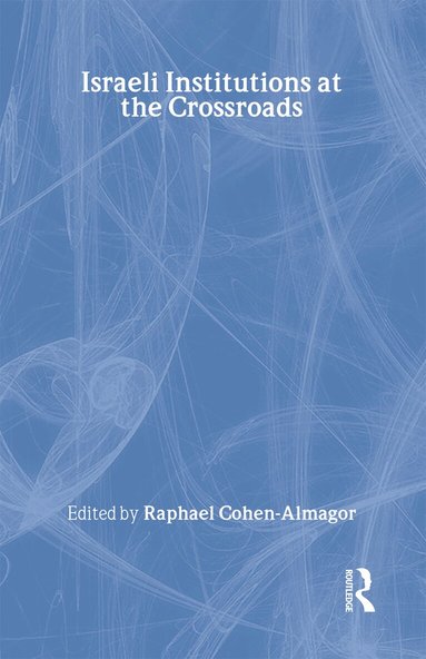 Raphael Cohen-Almagor - Israeli Institutions at the Crossroads, Inbunden