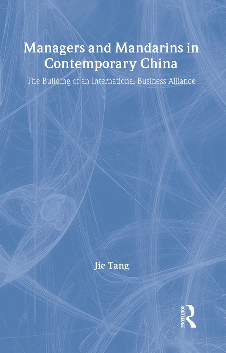 Jie Tang, UK) Tang, Jie (University of London, Tang Jie - Managers and Mandarins in Contemporary China, Inbunden