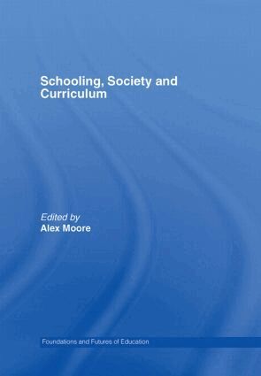 Alex Moore - Schooling, Society and Curriculum, Inbunden