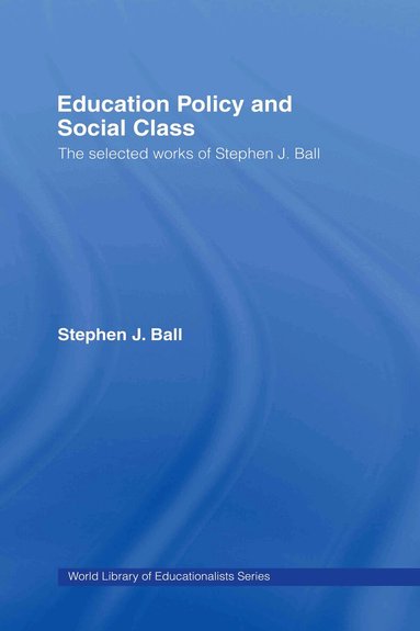 Stephen J. Ball - Education Policy and Social Class, Inbunden