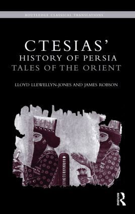 Lloyd Llewellyn-Jones, James Robson - Ctesias' 'History of Persia', Inbunden