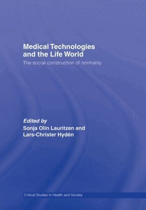 Sonia Olin Lauritzen, Lars-Christer Hyden - Medical Technologies and the Life World, Inbunden