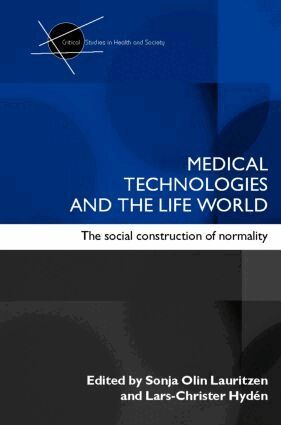 Sonia Olin Lauritzen, Lars-Christer Hyden - Medical Technologies and the Life World, Häftad