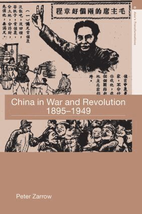 Peter Zarrow - China in War and Revolution, 1895-1949, Häftad