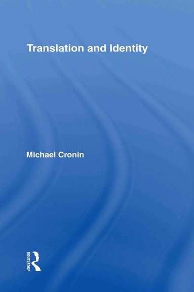 Michael Cronin - Translation and Identity, Inbunden