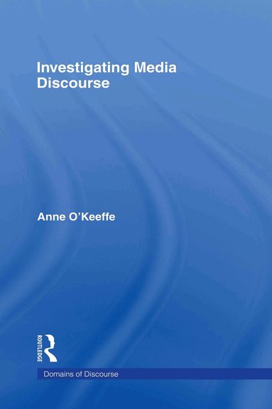 ANNE O'KEEFFE - Investigating Media Discourse, Inbunden