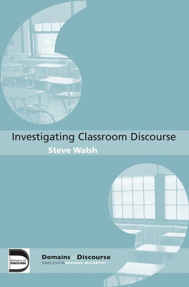 Steve Walsh - Investigating Classroom Discourse, Häftad