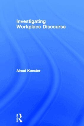 Almut Koester - Investigating Workplace Discourse, Inbunden