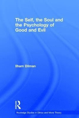 bokomslag The Self, the Soul and the Psychology of Good and Evil