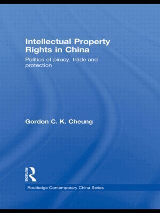 Gordon C.K Cheung - Intellectual Property Rights in China, Inbunden