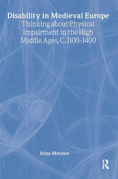 Irina Metzler - Disability in Medieval Europe, Inbunden