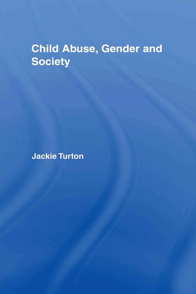 Jackie Turton - Child Abuse, Gender and Society, Inbunden
