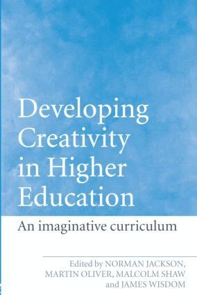 Norman Jackson, Martin Oliver, Malcolm Shaw, James Wisdom - Developing Creativity in Higher Education, Häftad