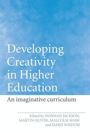 Norman Jackson, Martin Oliver, Malcolm Shaw, James Wisdom - Developing Creativity in Higher Education, Inbunden